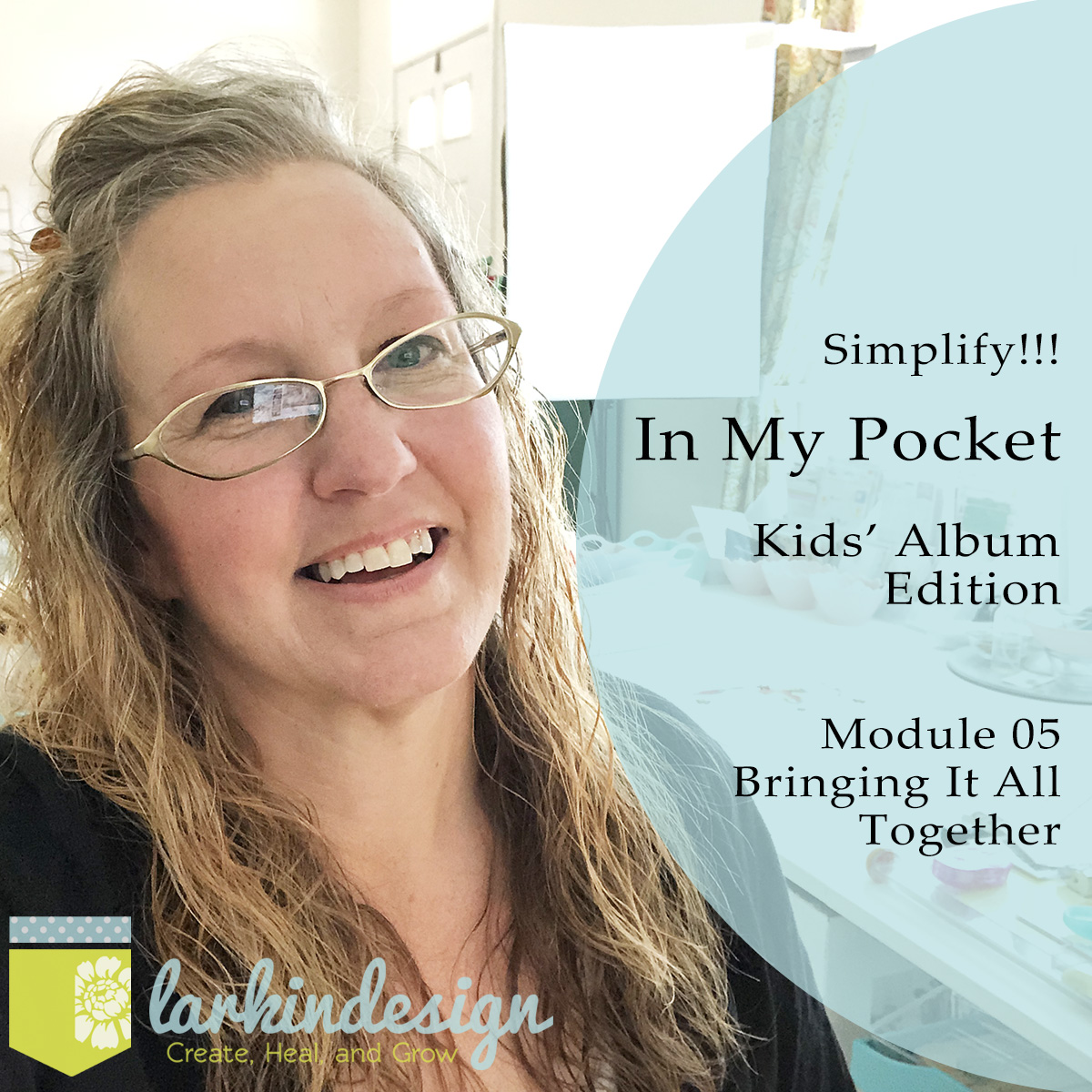 Larkindesign IMP Kids Album Edition Module 05 | Simplify, Simplify, Simplify!